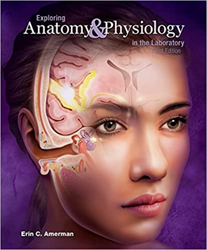 Exploring Anatomy and Physiology in the Laboratory 3rd Ed