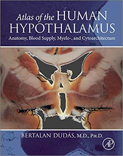Atlas of the Human Hypothalamus Anatomy Blood Supply Myelo and Cytoarchitecture